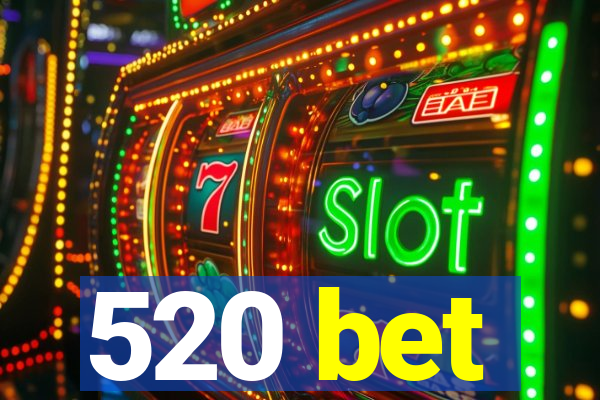 520 bet